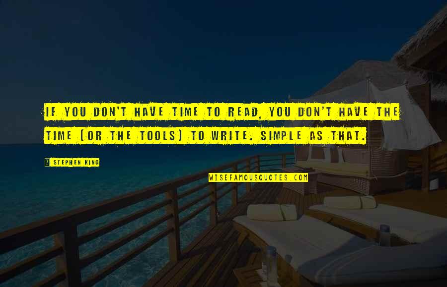Simple Writing Quotes By Stephen King: If you don't have time to read, you