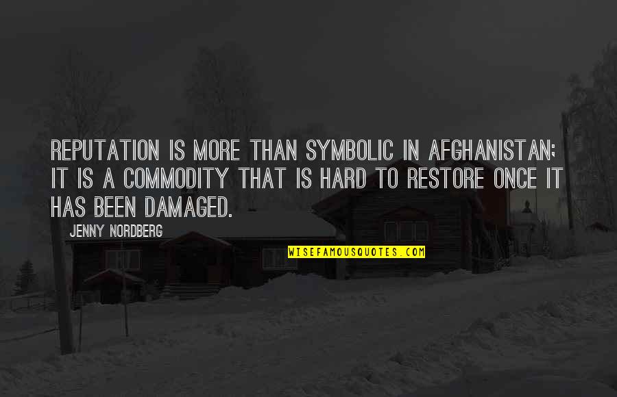 Simple Yet Classy Quotes By Jenny Nordberg: Reputation is more than symbolic in Afghanistan; it