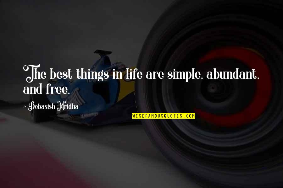 Simple Yet Inspirational Quotes By Debasish Mridha: The best things in life are simple, abundant,