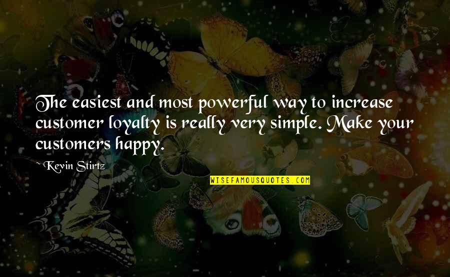 Simple Yet Powerful Quotes By Kevin Stirtz: The easiest and most powerful way to increase