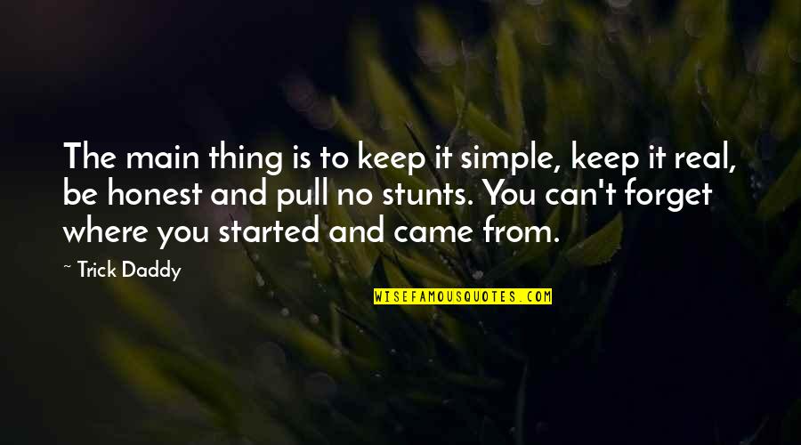 Simple You Quotes By Trick Daddy: The main thing is to keep it simple,