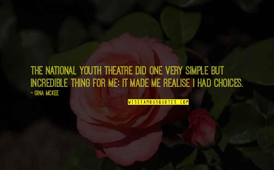 Simple Youth Quotes By Gina McKee: The National Youth Theatre did one very simple Simple Youth Quotes By Gina McKee: The National Youth Theatre did one very simple
