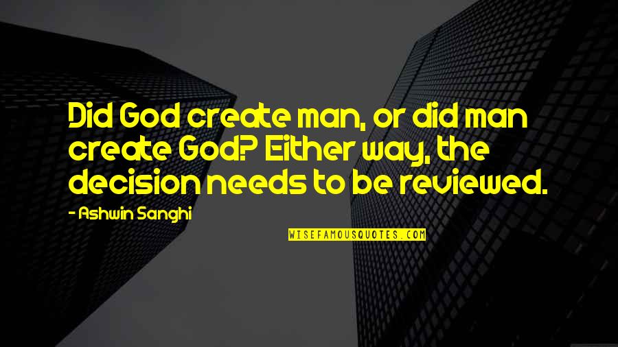 Simplehearted Quotes By Ashwin Sanghi: Did God create man, or did man create