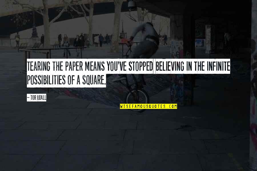 Simplemente Yo Quotes By Tor Udall: Tearing the paper means you've stopped believing in