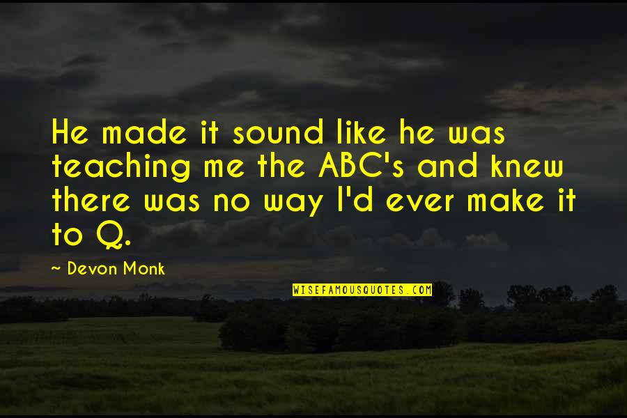 Simpleness Quotes By Devon Monk: He made it sound like he was teaching