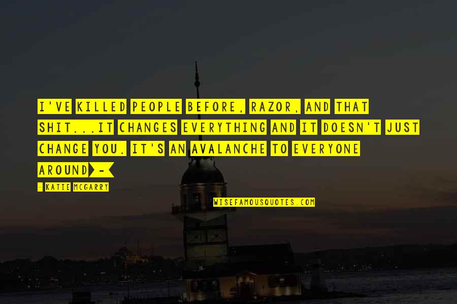 Simpleng Babae Lang Ako Quotes By Katie McGarry: I've killed people before, Razor, and that shit...it Simpleng Babae Lang Ako Quotes By Katie McGarry: I've killed people before, Razor, and that shit...it