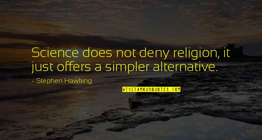 Simpler Quotes By Stephen Hawking: Science does not deny religion, it just offers