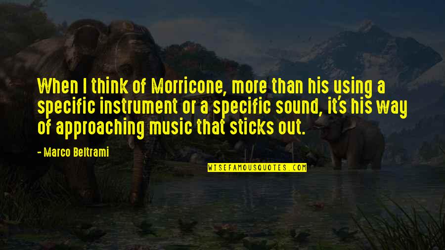 Simpleton Meme Quotes By Marco Beltrami: When I think of Morricone, more than his Simpleton Meme Quotes By Marco Beltrami: When I think of Morricone, more than his