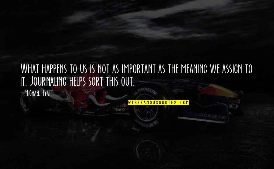 Simpleton Meme Quotes By Michael Hyatt: What happens to us is not as important Simpleton Meme Quotes By Michael Hyatt: What happens to us is not as important
