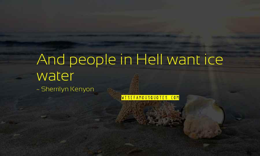 Simplex Locks Quotes By Sherrilyn Kenyon: And people in Hell want ice water