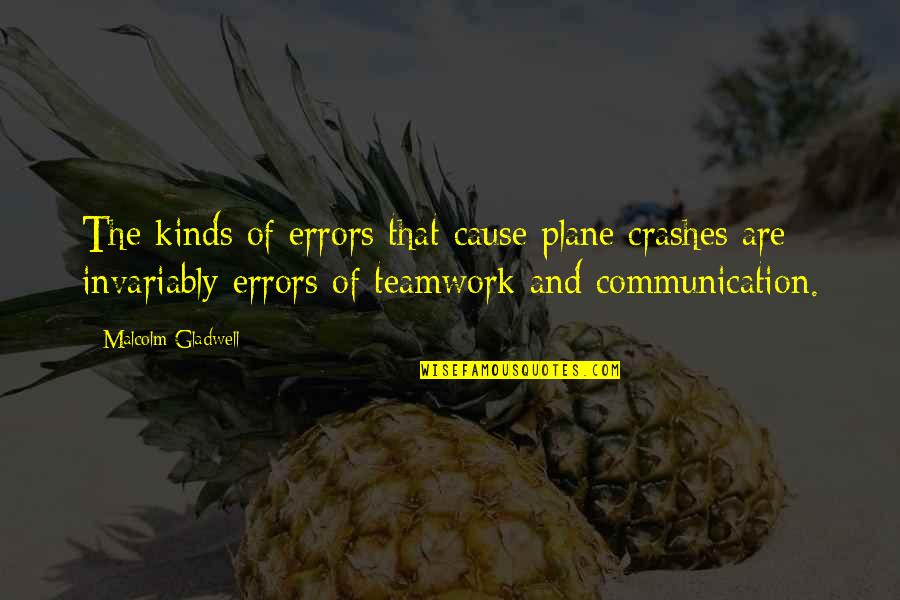 Simpleza O Quotes By Malcolm Gladwell: The kinds of errors that cause plane crashes Simpleza O Quotes By Malcolm Gladwell: The kinds of errors that cause plane crashes