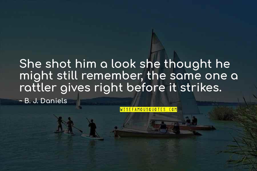 Simpleza Sinonimo Quotes By B. J. Daniels: She shot him a look she thought he Simpleza Sinonimo Quotes By B. J. Daniels: She shot him a look she thought he