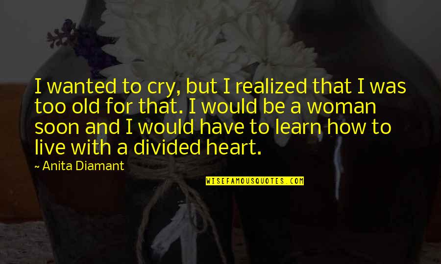 Simplicidad Definicion Quotes By Anita Diamant: I wanted to cry, but I realized that Simplicidad Definicion Quotes By Anita Diamant: I wanted to cry, but I realized that