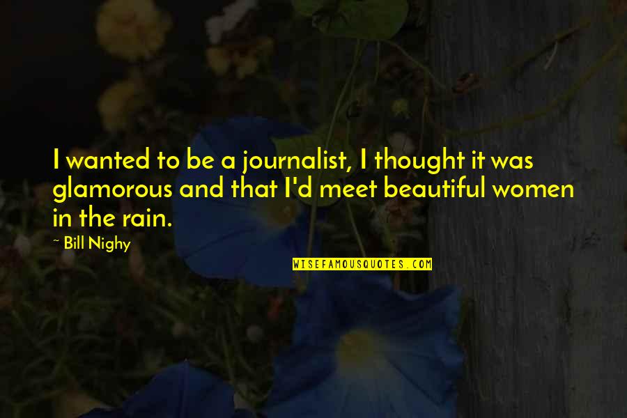 Simplicidad Quotes By Bill Nighy: I wanted to be a journalist, I thought