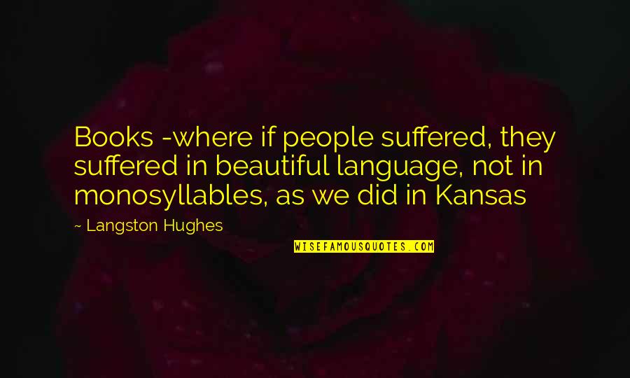 Simplicidad Quotes By Langston Hughes: Books -where if people suffered, they suffered in