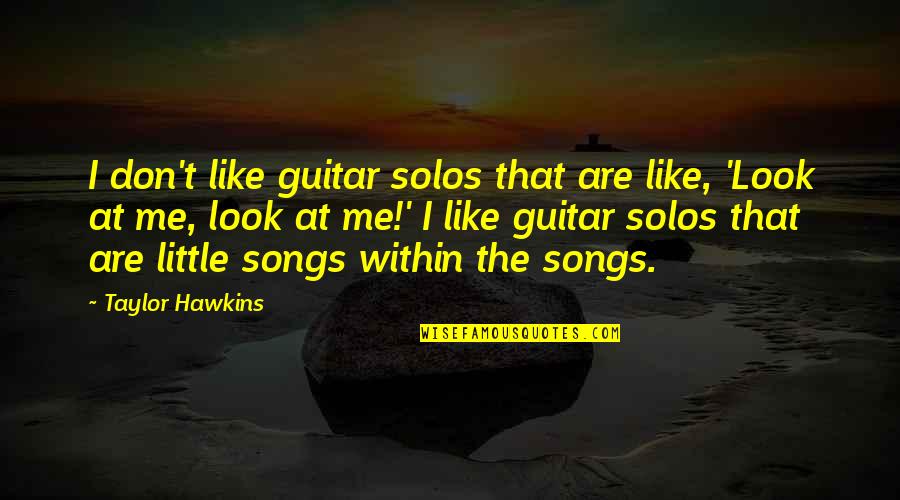 Simpliciter Quotes By Taylor Hawkins: I don't like guitar solos that are like,