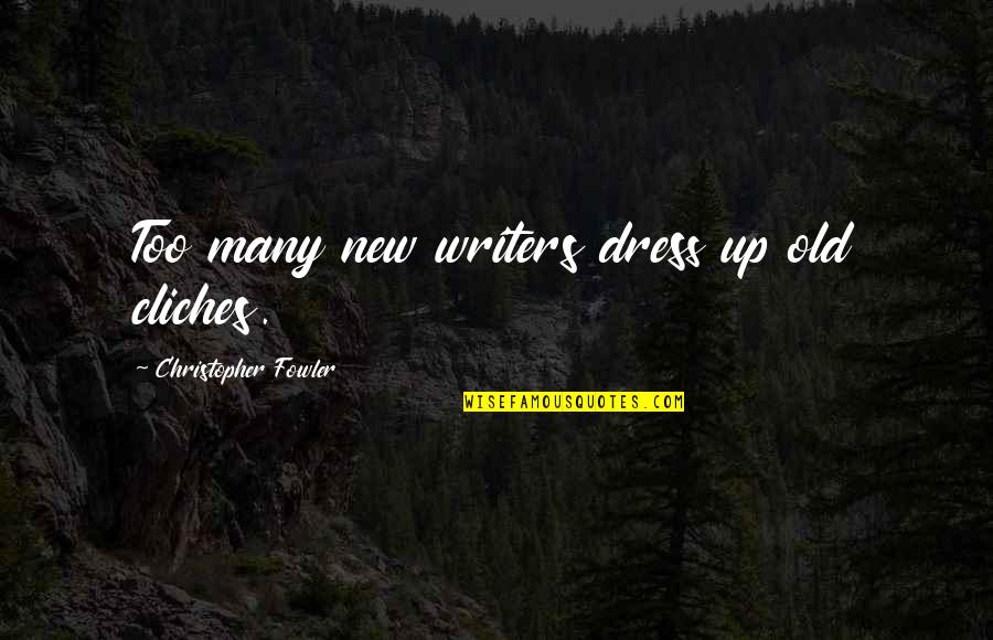 Simplicity And Elegance Quotes By Christopher Fowler: Too many new writers dress up old cliches.