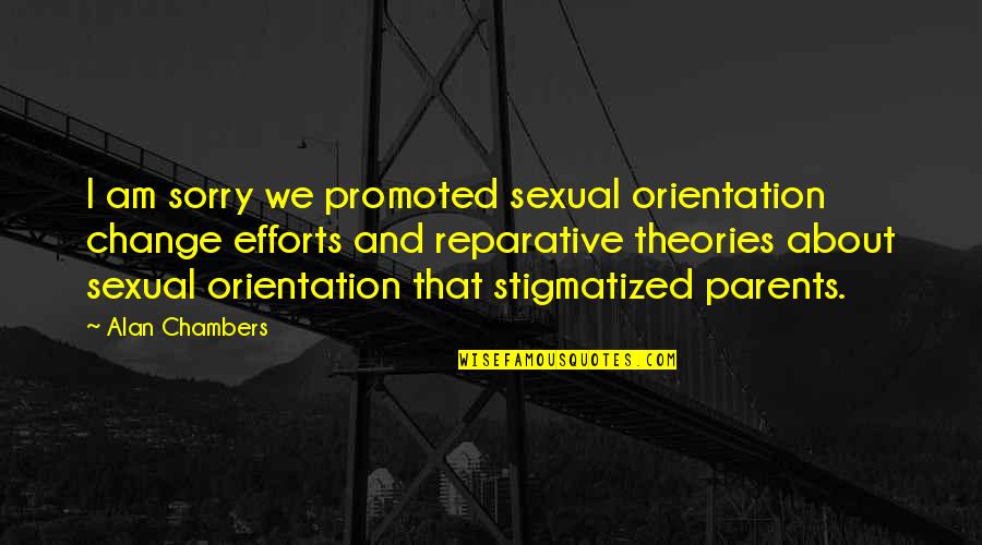 Simplicity And Frugality Quotes By Alan Chambers: I am sorry we promoted sexual orientation change