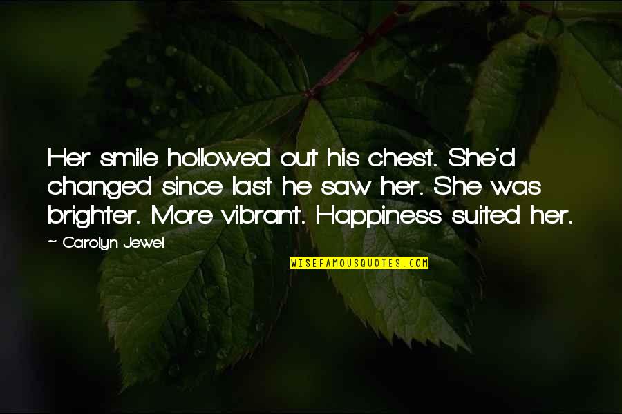 Simplicity And Kindness Quotes By Carolyn Jewel: Her smile hollowed out his chest. She'd changed