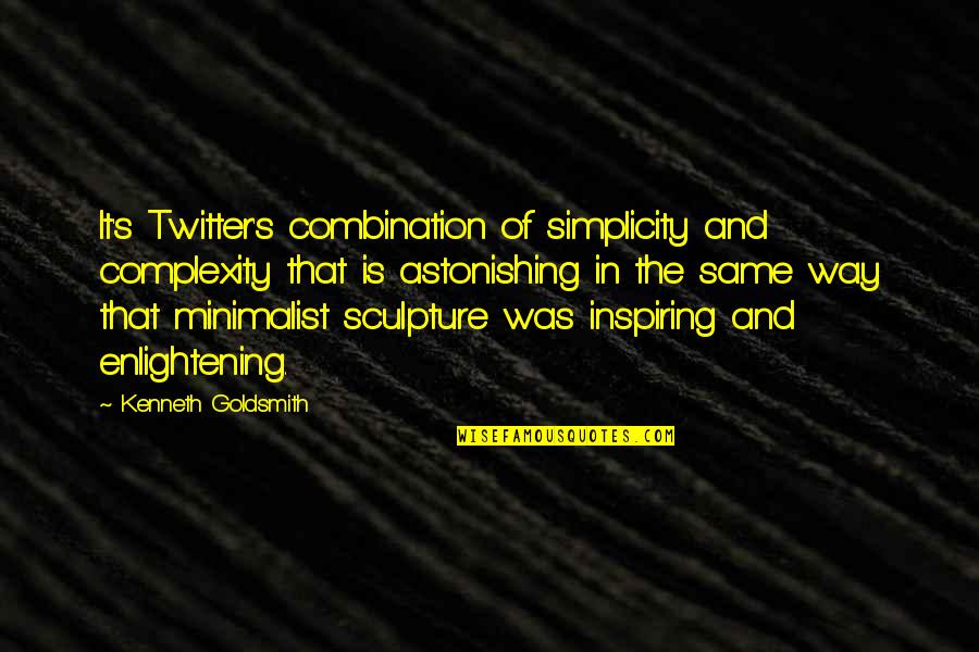 Simplicity Complexity Quotes By Kenneth Goldsmith: It's Twitter's combination of simplicity and complexity that