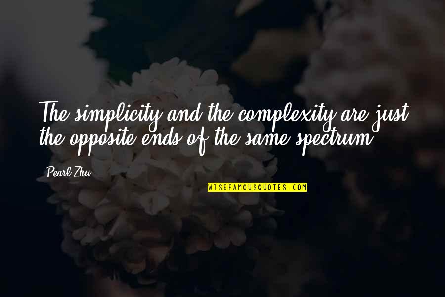 Simplicity Complexity Quotes By Pearl Zhu: The simplicity and the complexity are just the