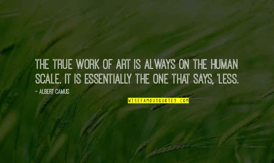 Simplicity In Art Quotes By Albert Camus: The true work of art is always on