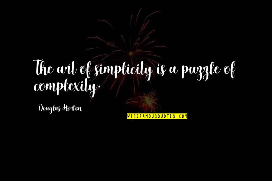 Simplicity In Art Quotes By Douglas Horton: The art of simplicity is a puzzle of