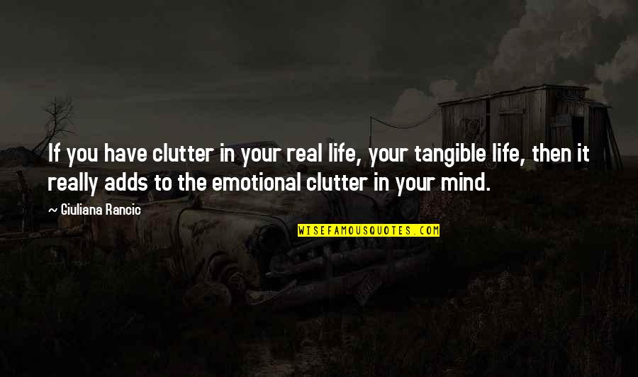 Simplicity In Life Quotes By Giuliana Rancic: If you have clutter in your real life,