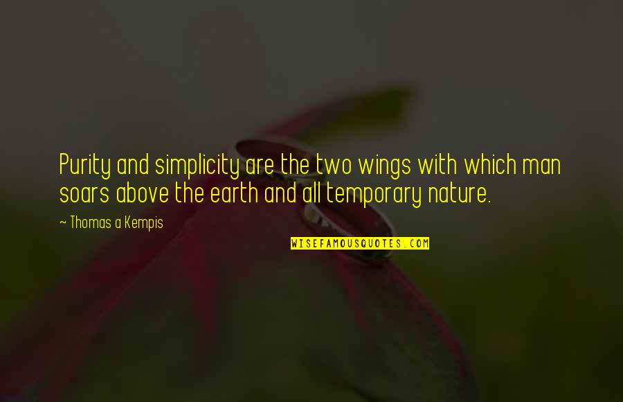 Simplicity In Nature Quotes By Thomas A Kempis: Purity and simplicity are the two wings with