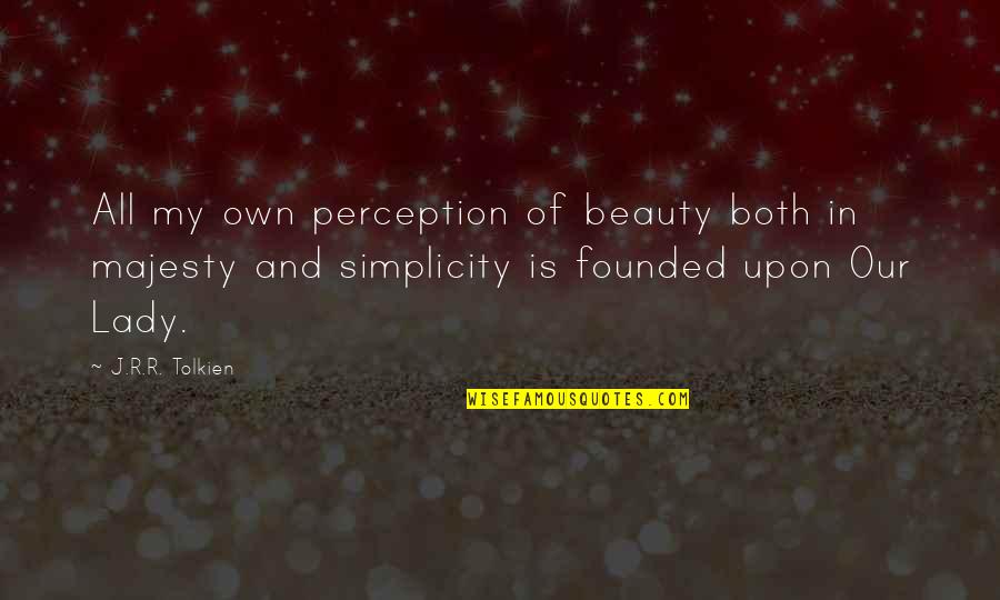 Simplicity Is Beauty Quotes By J.R.R. Tolkien: All my own perception of beauty both in