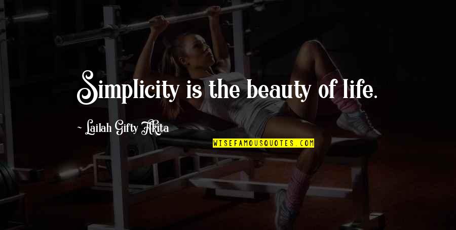 Simplicity Is Beauty Quotes By Lailah Gifty Akita: Simplicity is the beauty of life. Simplicity Is Beauty Quotes By Lailah Gifty Akita: Simplicity is the beauty of life.