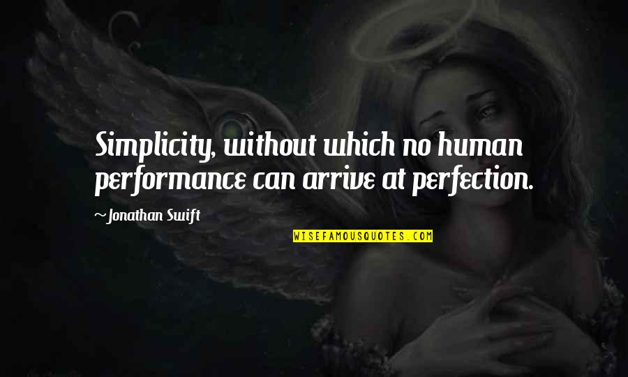 Simplicity Is My Style Quotes By Jonathan Swift: Simplicity, without which no human performance can arrive