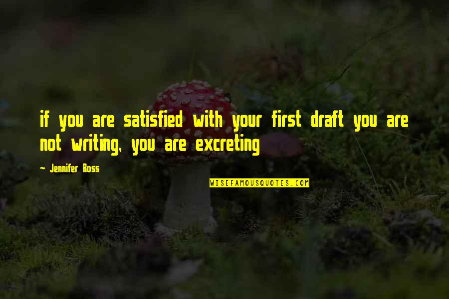 Simplicity Look Quotes By Jennifer Ross: if you are satisfied with your first draft