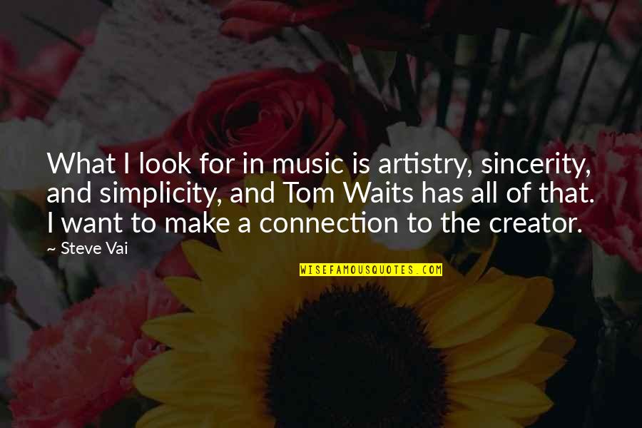 Simplicity Look Quotes By Steve Vai: What I look for in music is artistry,