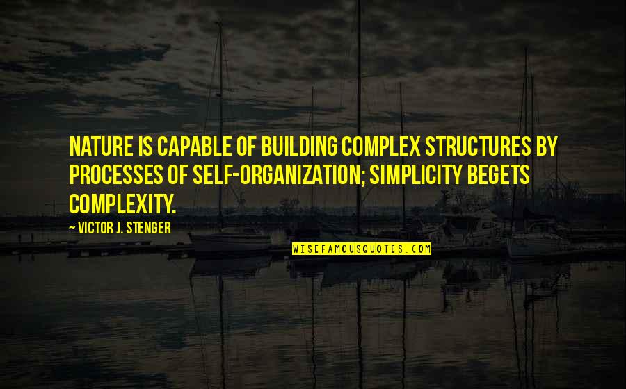 Simplicity Of Nature Quotes By Victor J. Stenger: Nature is capable of building complex structures by