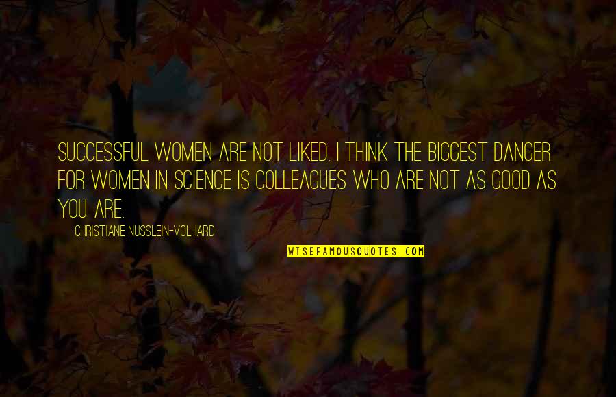 Simplicity Over Complexity Quote Quotes By Christiane Nusslein-Volhard: Successful women are not liked. I think the