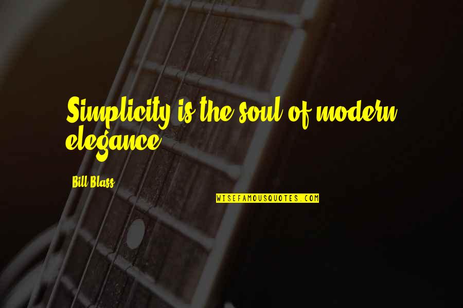 Simplicity Quotes By Bill Blass: Simplicity is the soul of modern elegance.