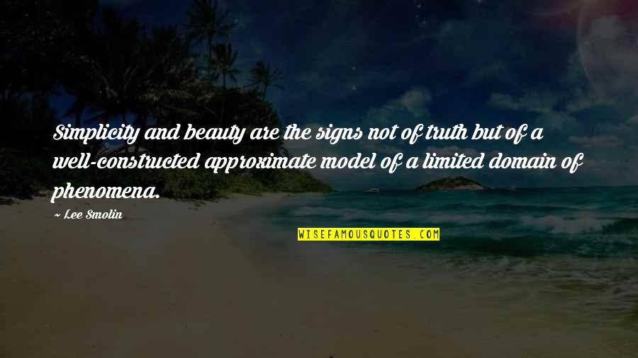 Simplicity Quotes By Lee Smolin: Simplicity and beauty are the signs not of