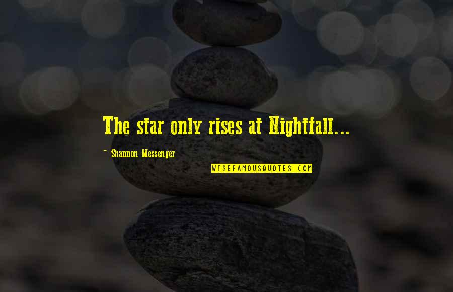 Simplicity Tumblr Quotes By Shannon Messenger: The star only rises at Nightfall...