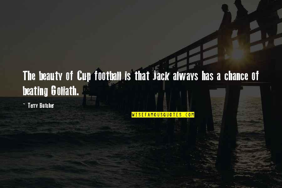Simplificada Legiao Quotes By Terry Butcher: The beauty of Cup football is that Jack
