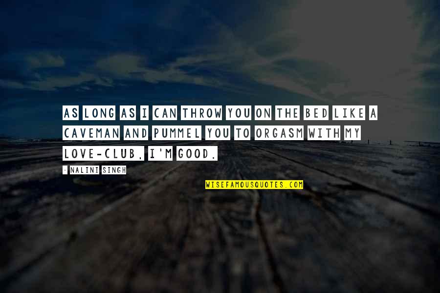 Simplifications Of The Powers Quotes By Nalini Singh: As long as I can throw you on Simplifications Of The Powers Quotes By Nalini Singh: As long as I can throw you on