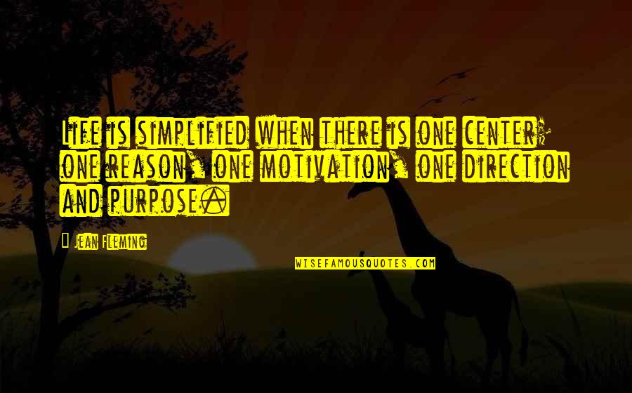 Simplified Quotes By Jean Fleming: Life is simplified when there is one center;