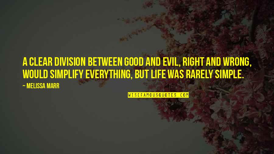 Simplify Quotes By Melissa Marr: A clear division between good and evil, right