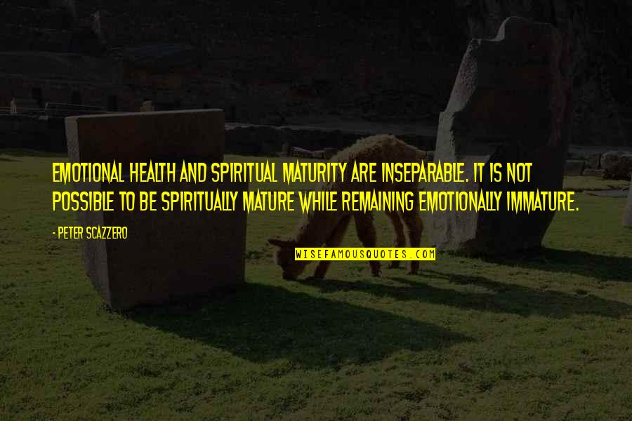 Simply Amazed Emoji Quotes By Peter Scazzero: emotional health and spiritual maturity are inseparable. It Simply Amazed Emoji Quotes By Peter Scazzero: emotional health and spiritual maturity are inseparable. It