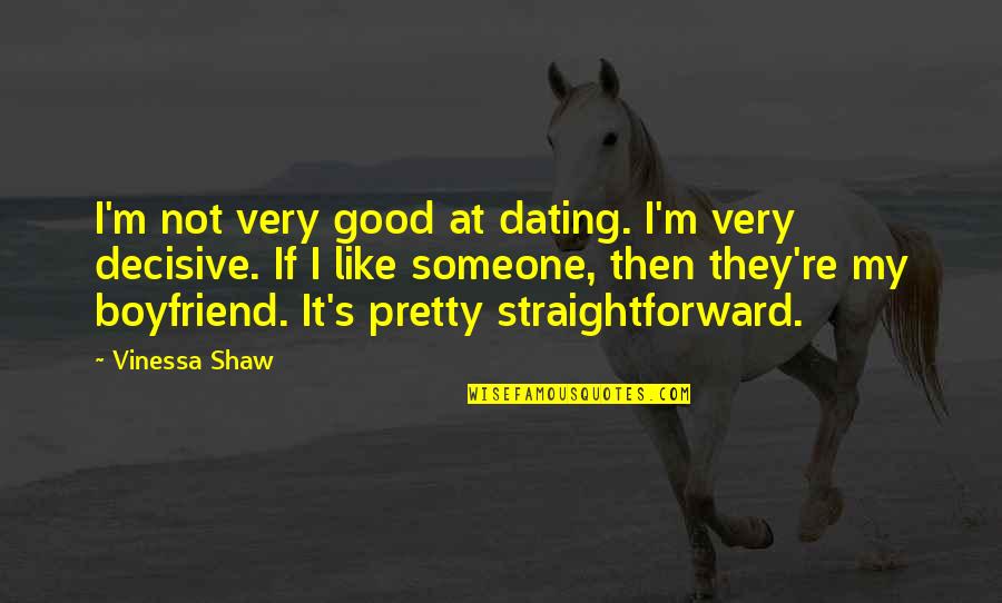 Simply Amazed Quotes By Vinessa Shaw: I'm not very good at dating. I'm very