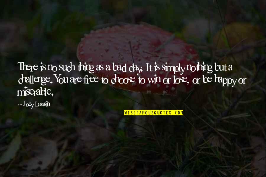 Simply Be You Quotes By Joey Lawsin: There is no such thing as a bad Simply Be You Quotes By Joey Lawsin: There is no such thing as a bad