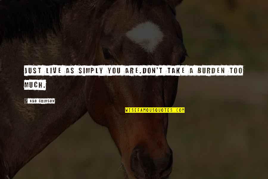 Simply Crimson Quotes By Nao Crimson: Just live as simply you are.Don't take a