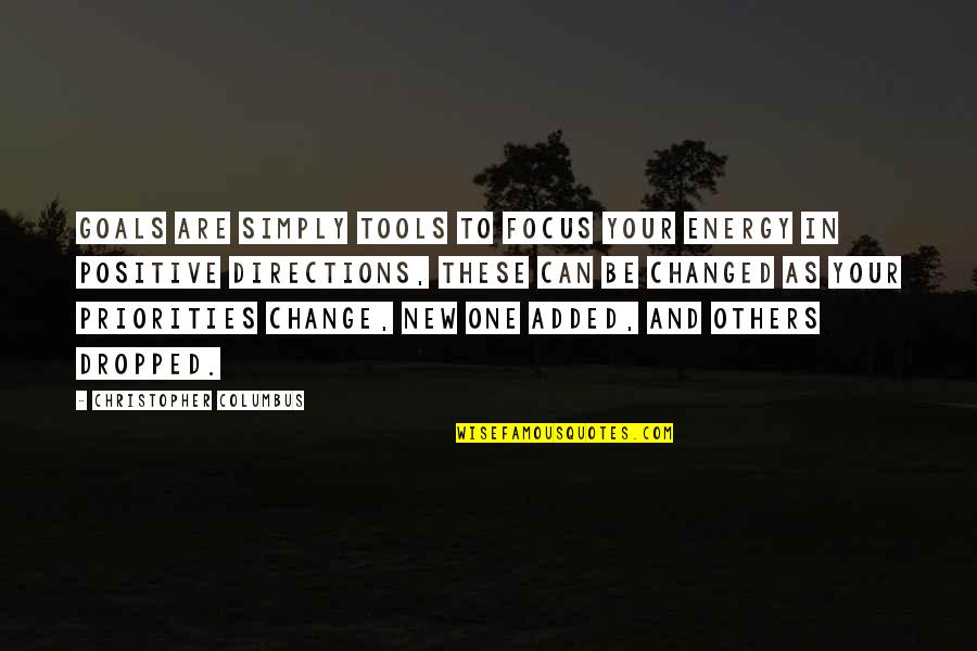 Simply Energy Quotes By Christopher Columbus: Goals are simply tools to focus your energy Simply Energy Quotes By Christopher Columbus: Goals are simply tools to focus your energy