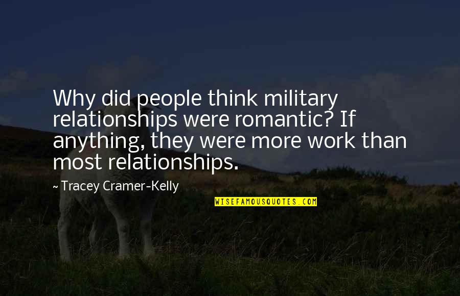 Simply Fiercely Quotes By Tracey Cramer-Kelly: Why did people think military relationships were romantic?