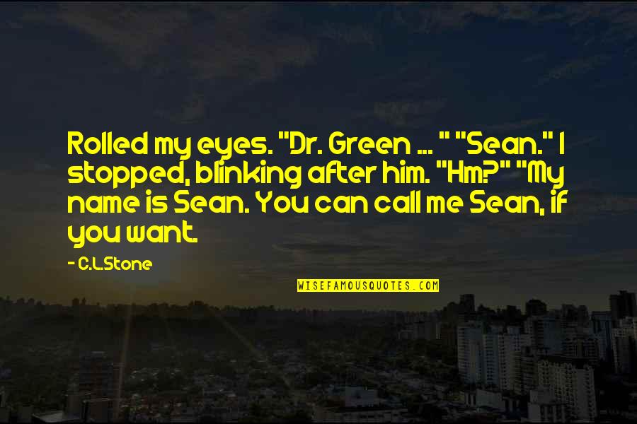 Simply Good News Quotes By C.L.Stone: Rolled my eyes. "Dr. Green ... " "Sean." Simply Good News Quotes By C.L.Stone: Rolled my eyes. "Dr. Green ... " "Sean."